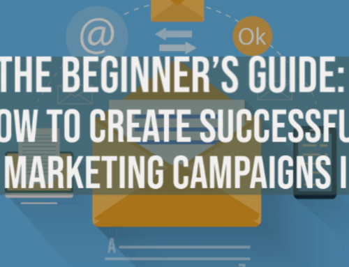 The Beginner’s Guide: How to create successful E-mail Marketing Campaigns in 2020
